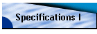 Specifications I