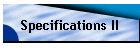Specifications II